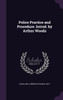 Police Practice and Procedure. Introd. by Arthur Woods