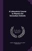 A Laboratory Course in Physics for Secondary Schools