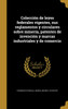 Colección de leyes federales vigentes, sus reglamentos y circulares sobre minería, patentes de invención y marcas industriales y de comercio