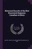 Historical Records of the New Brunswick Regiment, Canadian Artillery