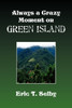 Always a Crazy Moment on Green Island