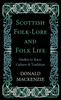 Scottish Folk-Lore and Folk Life - Studies in Race, Culture and Tradition
