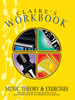 CLAIRE'S WORKBOOK MUSIC THEORY AND EXERCISES