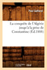 La conquête de l'Algérie jusqu'à la prise de Constantine (Éd.1888)