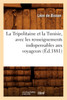 La Tripolitaine et la Tunisie, avec les renseignements indispensables aux voyageurs, (Éd.1881)