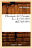 Chroniques de J. Froissart. T. 1, 1 (1307-1340) (Éd.1869-1899)