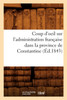Coup d'oeil sur l'administration française dans la province de Constantine (Éd.1843)