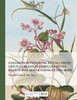 Collection précieuse et enluminée des fleurs les plus belles et plus curieuses de Chine et Europe