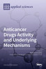 Anticancer Drugs Activity and Underlying Mechanisms