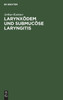 Larynxödem und submucöse Laryngitis