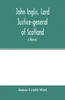 John Inglis, Lord Justice-general of Scotland