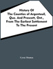 History Of The Counties Of Argenteuil, Que. And Prescott, Ont., From The Earliest Settlement To The Present