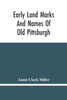 Early Land Marks And Names Of Old Pittsburgh