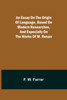 An essay on the origin of language, based on modern researches, and especially on the works of M. Renan