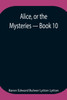 Alice, or the Mysteries - Book 10
