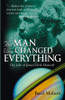 The Man Who Changed Everything