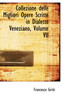 Collezione delle Migliori Opere Scritte in Dialetto Veneziano, Volume VII