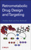 Retrometabolic Drug Design and Targeting