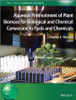 Aqueous Pretreatment of Plant Biomass for Biological and Chemical Conversion to Fuels and Chemicals