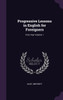 Progressive Lessons in English for Foreigners