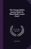 The Young Child's Lesson Book; Or, What Shall I Learn First?