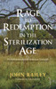 Rage to Redemption in the Sterilization Age