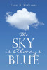 THE SKY IS ALWAYS BLUE