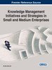 Knowledge Management Initiatives and Strategies in Small and Medium Enterprises
