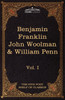 The Autobiography of Benjamin Franklin; The Journal of John Woolman; Fruits of Solitude by William Penn