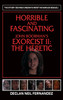 Horrible and Fascinating - John Boorman's Exorcist II (hardback)