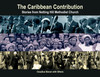 The Caribbean Contribution - Stories from Notting Hill Methodist Church