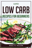 Super Low Carb Recipes For Beginners