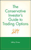 The Conservative Investor's Guide to Trading Options