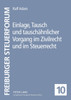 Einlage, Tausch und tauschaehnlicher Vorgang im Zivilrecht und im Steuerrecht