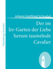Der im Irr-Garten der Liebe herum taumelnde Cavalier