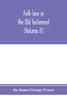 Folk-lore in the Old Testament; studies in comparative religion, legend and law (Volume II)