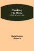 Checking the Waste; A Study in Conservation