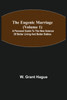The Eugenic Marriage (Volume 1); A Personal Guide to the New Science of Better Living and Better Babies