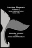 American Eloquence, Volume 2; Studies In American Political History (1896)
