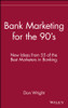 Bank Marketing for the 90's