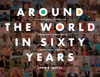 Around the World in Sixty Years