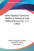 Johns Hopkins University Studies In Historical And Political Science No. 1-11 (1882)