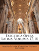 Exegetica Opera Latina, Volumes 17-18