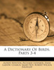 A Dictionary Of Birds, Parts 3-4