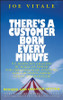 There's a Customer Born Every Minute