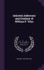 Selected Addresses and Orations of William F. Vilas