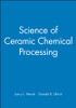 Science of Ceramic Chemical Processing