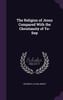 The Religion of Jesus Compared With the Christianity of To-Day