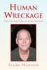 Human Wreckage (the Life and Times of Slade Hanson)