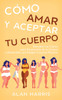 Cómo Amar y Aceptar tu Cuerpo